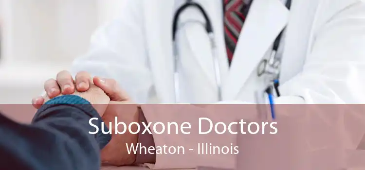 Suboxone Doctors Wheaton - Illinois