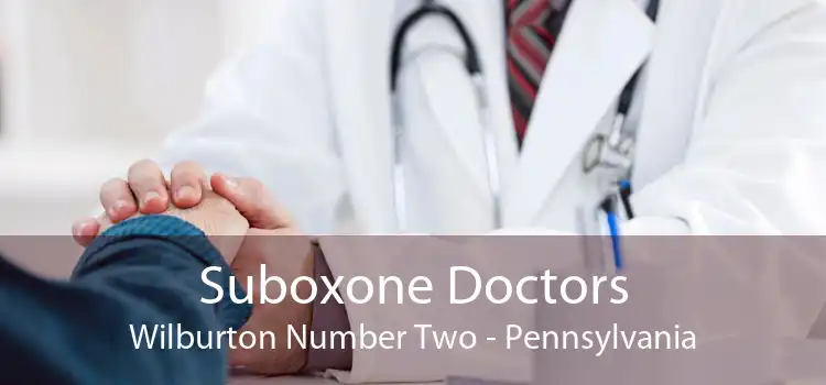 Suboxone Doctors Wilburton Number Two - Pennsylvania